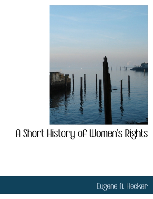 A Short History of Women's Rights, Paperback / softback Book