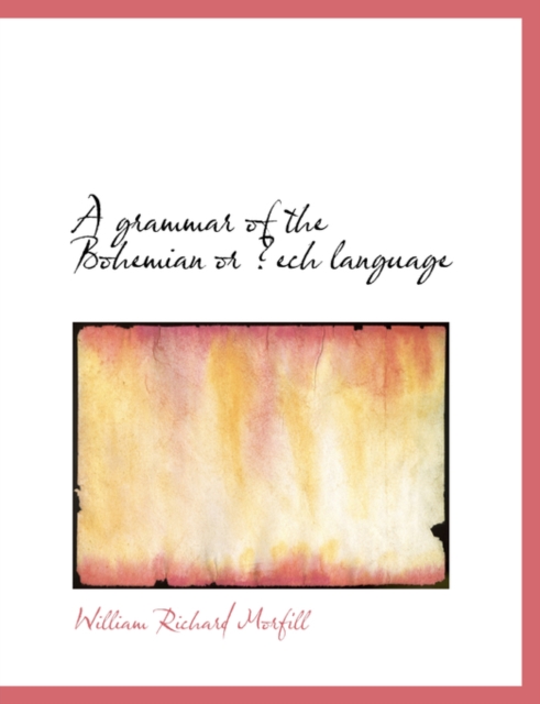 A Grammar of the Bohemian or a Ech Language, Paperback / softback Book