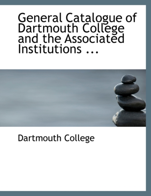 General Catalogue of Dartmouth College and the Associated Institutions ..., Paperback / softback Book