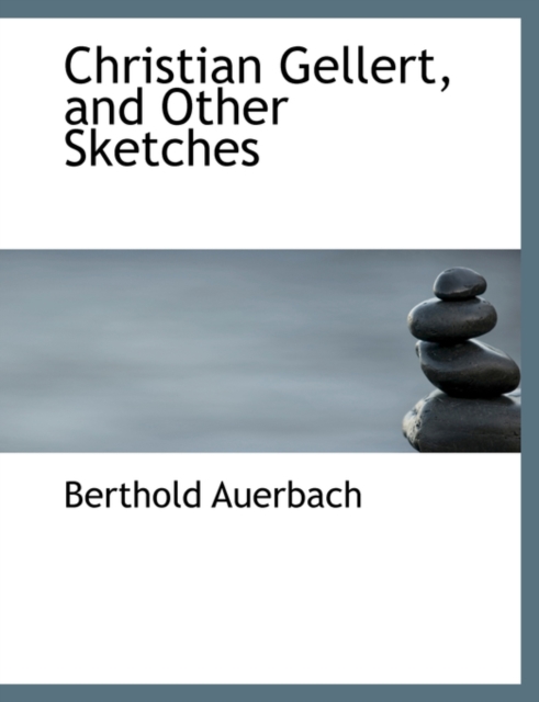 Christian Gellert, and Other Sketches, Hardback Book