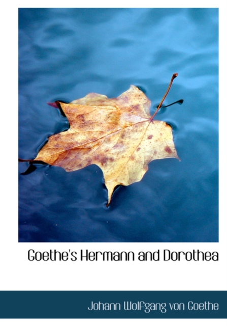 Goethe's Hermann and Dorothea, Hardback Book