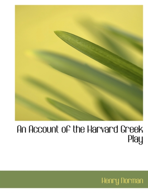 An Account of the Harvard Greek Play, Hardback Book