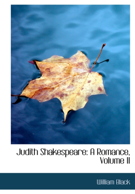 Judith Shakespeare : A Romance, Volume II (Large Print Edition), Hardback Book