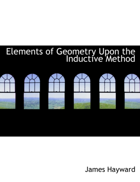 Elements of Geometry Upon the Inductive Method, Hardback Book