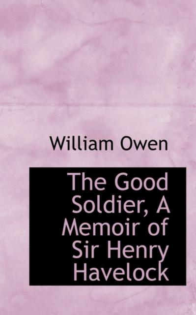 The Good Soldier, a Memoir of Sir Henry Havelock, Hardback Book