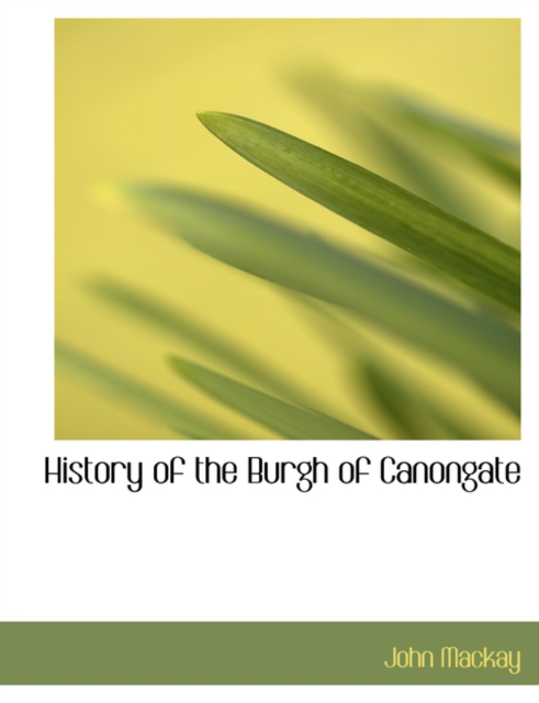 History of the Burgh of Canongate, Hardback Book