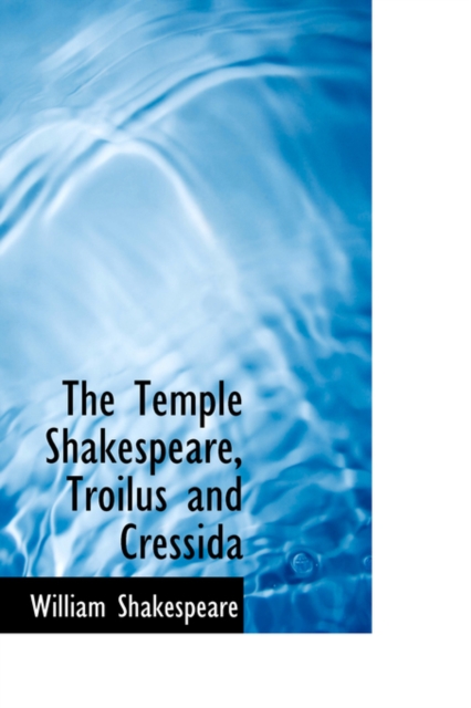 The Temple Shakespeare, Troilus and Cressida, Hardback Book
