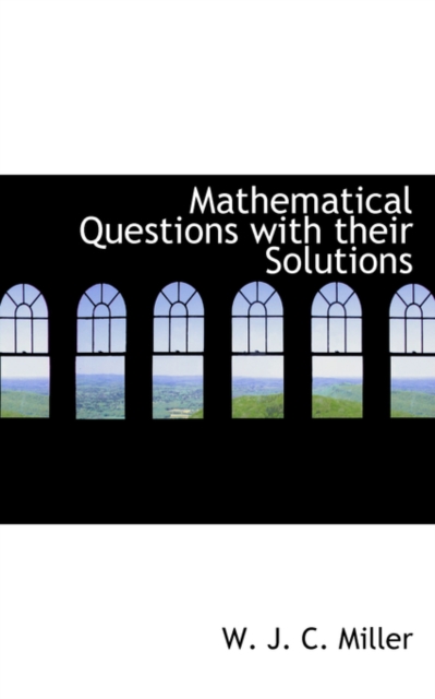 Mathematical Questions with Their Solutions, Hardback Book