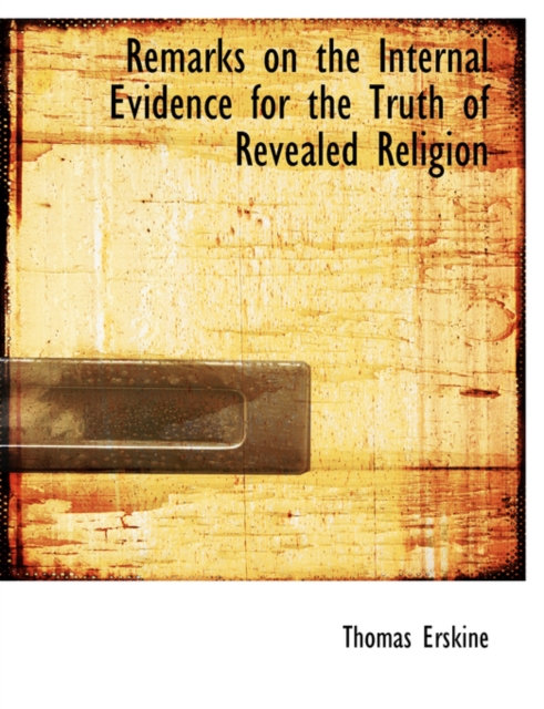 Remarks on the Internal Evidence for the Truth of Revealed Religion, Hardback Book