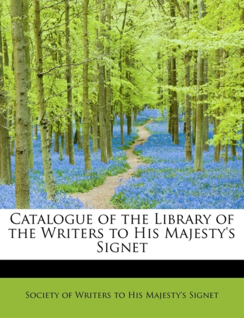 Catalogue of the Library of the Writers to His Majesty's Signet, Hardback Book