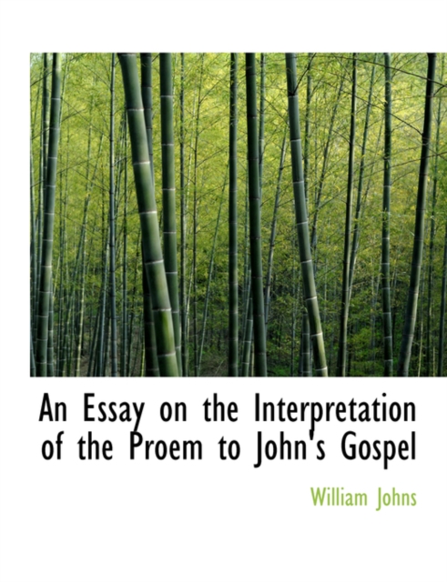 An Essay on the Interpretation of the Proem to John's Gospel, Hardback Book