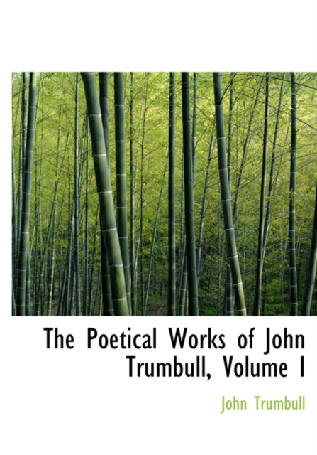 The Poetical Works of John Trumbull, Volume I, Paperback / softback Book