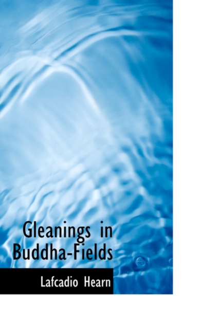 Gleanings in Buddha-Fields, Paperback / softback Book