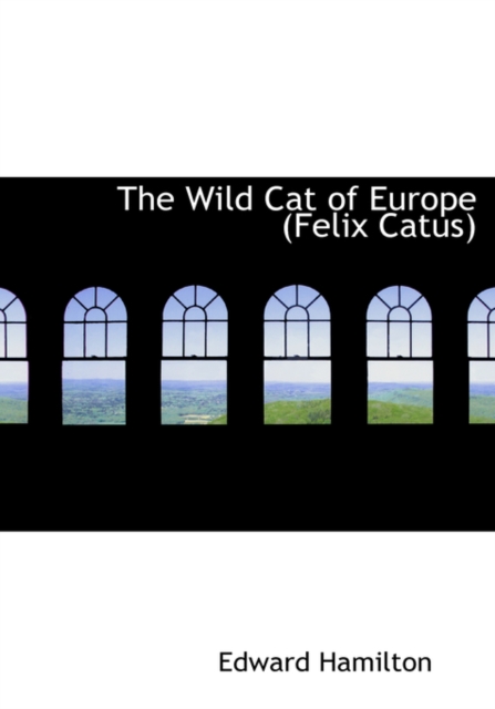 The Wild Cat of Europe (Felix Catus), Paperback / softback Book