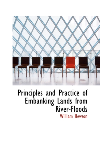 Principles and Practice of Embanking Lands from River-Floods, Paperback / softback Book