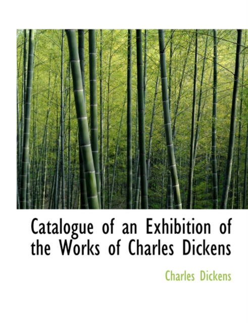 Catalogue of an Exhibition of the Works of Charles Dickens, Paperback / softback Book