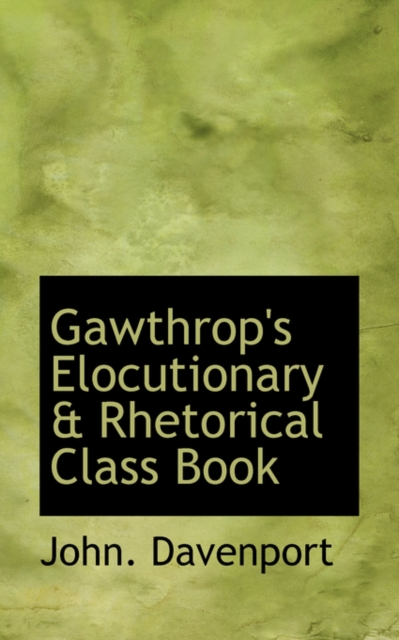Gawthrop's Elocutionary a Rhetorical Class Book, Hardback Book