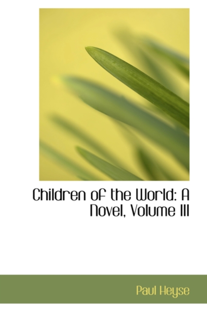 Children of the World : A Novel, Volume III, Paperback / softback Book