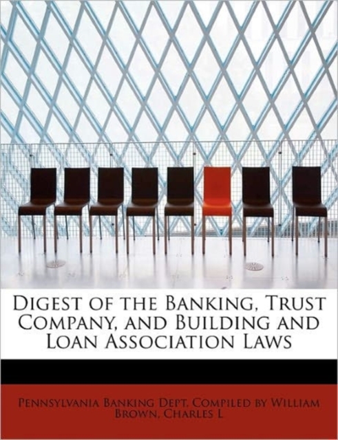 Digest of the Banking, Trust Company, and Building and Loan Association Laws, Paperback / softback Book