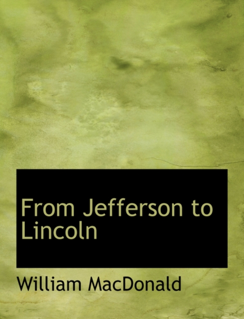 From Jefferson to Lincoln, Hardback Book