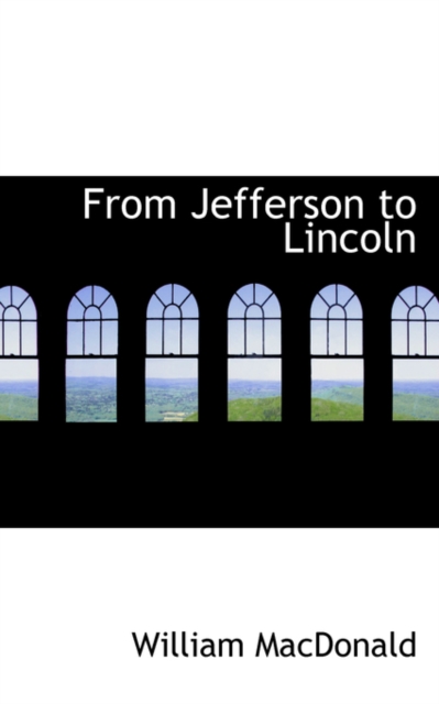 From Jefferson to Lincoln, Hardback Book