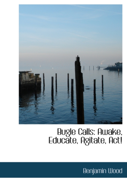 Bugle Calls : Awake, Educate, Agitate, ACT! (Large Print Edition), Paperback / softback Book