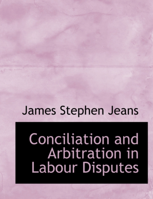 Conciliation and Arbitration in Labour Disputes, Paperback / softback Book