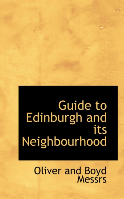 Guide to Edinburgh and Its Neighbourhood, Hardback Book