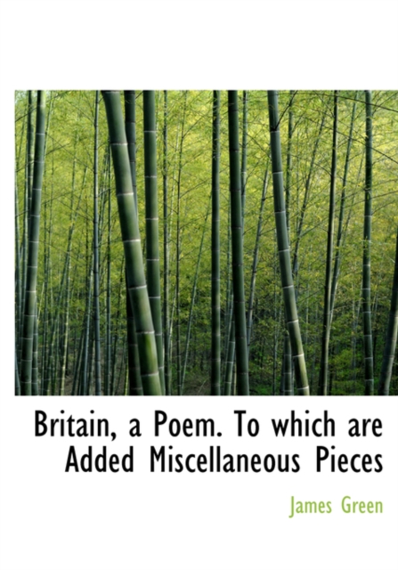 Britain, a Poem. to Which Are Added Miscellaneous Pieces, Hardback Book