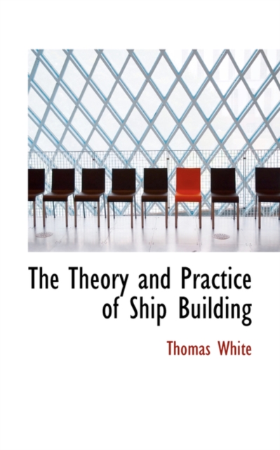 The Theory and Practice of Ship Building, Paperback / softback Book