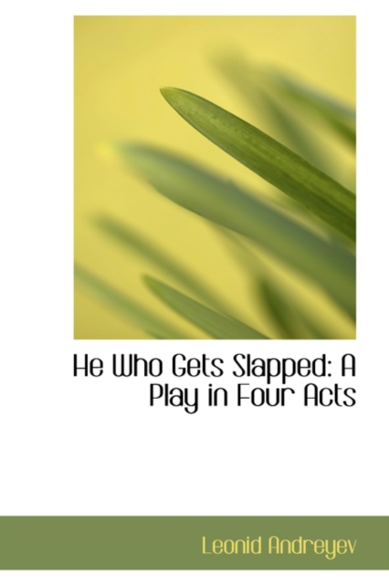 He Who Gets Slapped : A Play in Four Acts, Paperback / softback Book