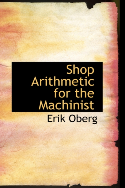 Shop Arithmetic for the Machinist, Hardback Book
