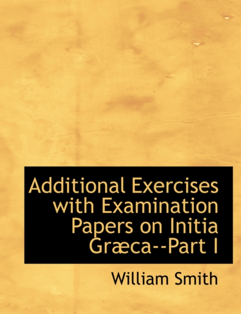 Additional Exercises with Examination Papers on Initia Grabca--Part I, Hardback Book