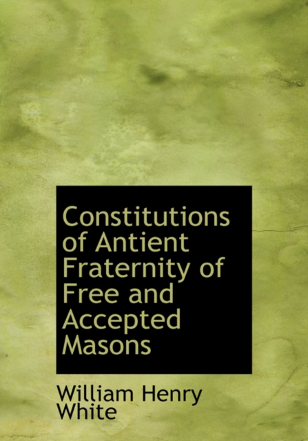 Constitutions of Antient Fraternity of Free and Accepted Masons, Paperback / softback Book