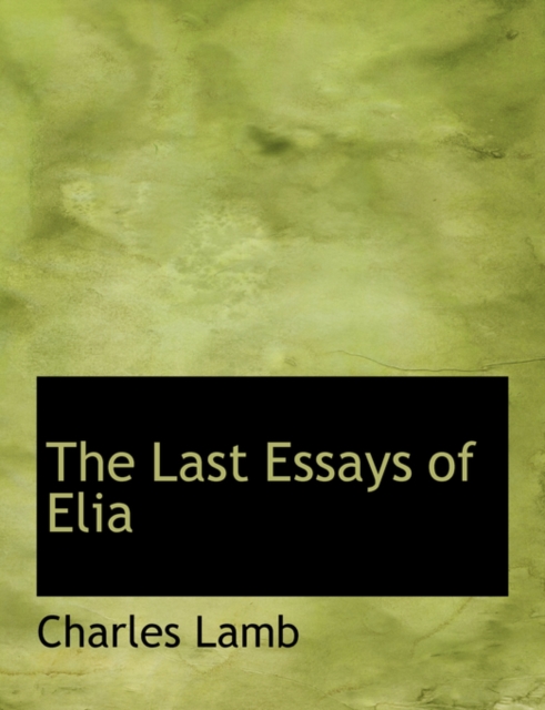 The Last Essays of Elia, Hardback Book