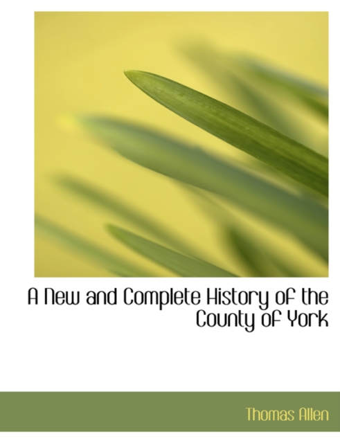 A New and Complete History of the County of York, Paperback / softback Book