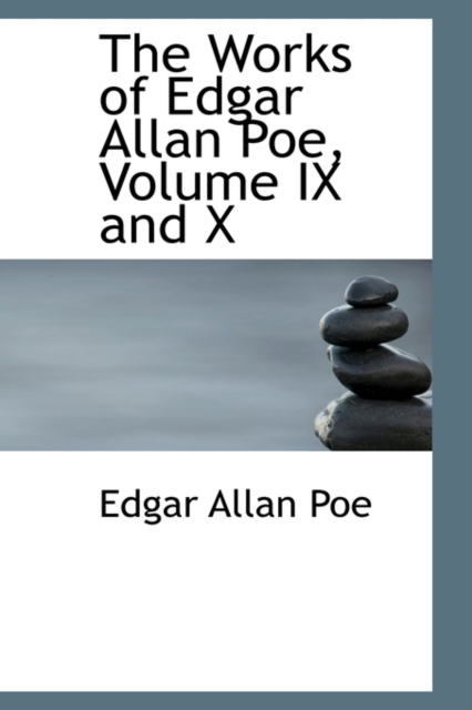 The Works of Edgar Allan Poe, Volume IX and X, Paperback / softback Book