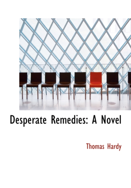 Desperate Remedies : A Novel (Large Print Edition), Hardback Book