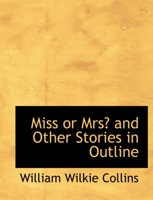 Miss or Mrs? and Other Stories in Outline, Hardback Book