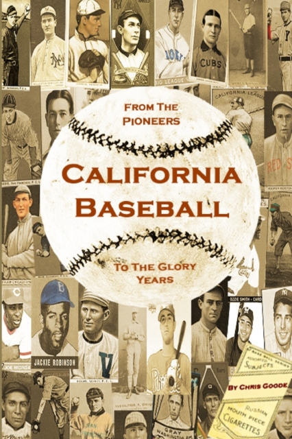 California Baseball: From the Pioneers to the Glory Years, Paperback / softback Book