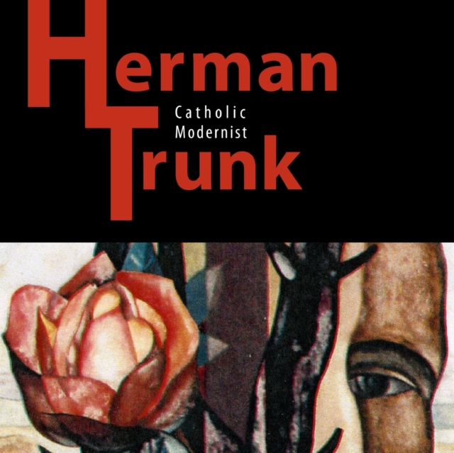 Herman Trunk: Catholic Modernist, Paperback / softback Book