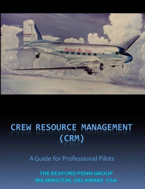 Crew / Cockpit Resource Management, (CRM) A Guide for Professional Pilots, Paperback / softback Book