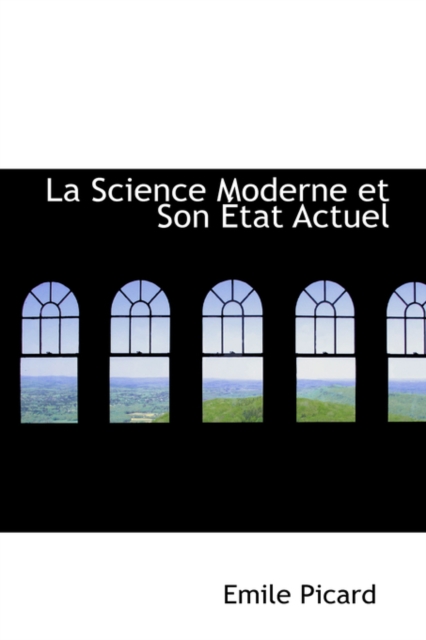 La Science Moderne Et Son a Tat Actuel, Hardback Book