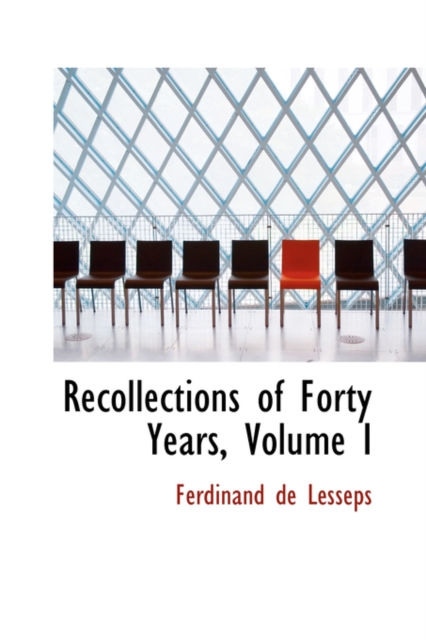 Recollections of Forty Years, Volume I, Paperback / softback Book