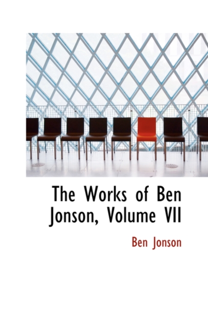 The Works of Ben Jonson, Volume VII, Hardback Book