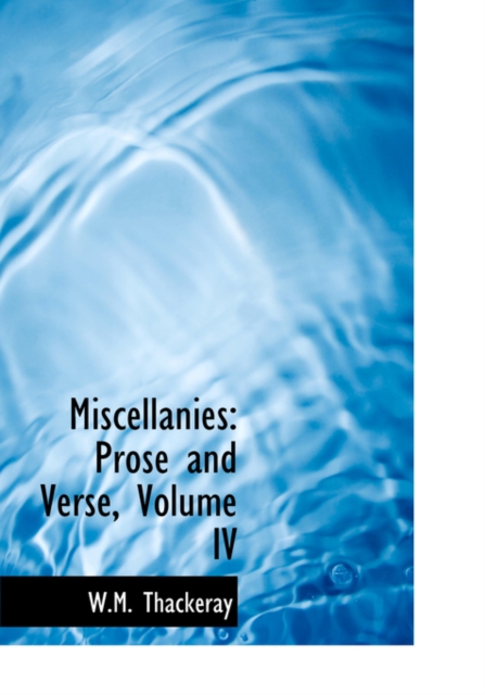 Miscellanies : Prose and Verse, Volume IV (Large Print Edition), Hardback Book