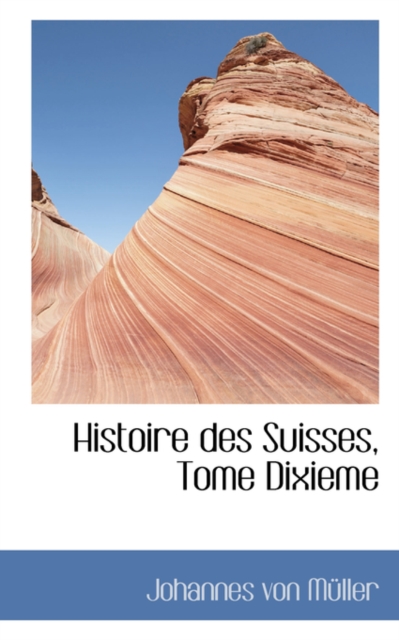 Histoire Des Suisses, Tome Dixieme, Paperback / softback Book