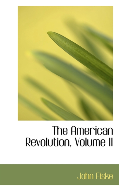The American Revolution, Volume II, Hardback Book