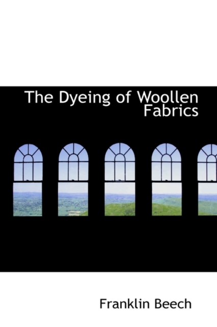 The Dyeing of Woollen Fabrics, Hardback Book