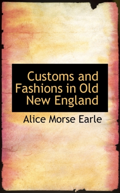 Customs and Fashions in Old New England, Paperback / softback Book